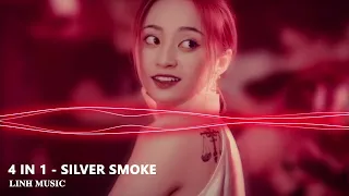 ✈ 4 IN 1 - SILVER SMOKE REMIX | SIÊU PHẨM HOT TIKTOK 2022