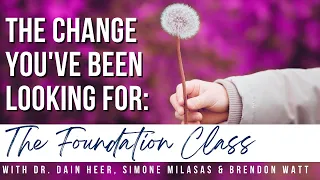 The Change You've Been Looking For | The Foundation Class