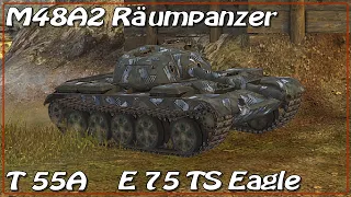 M48A2 Räumpanzer • T 55A • E 75 TS Eagle • WoT Blitz *SR