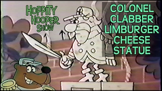 Hoppity Hooper 14 - Colonel Clabber Limburger Cheese Statue