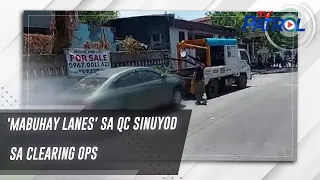 'Mabuhay Lanes' sa QC sinuyod sa clearing ops | TV Patrol