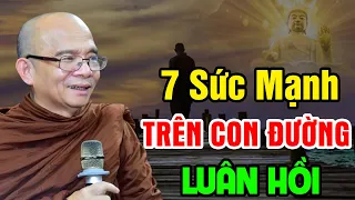 7 Sức Mạnh Trên Con Đường LUÂN HỒI - Bài Giảng Hay Nghe Rất Thấm | Sư Toại Khanh - Sư Giác Nguyên