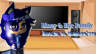 Bluey & Her Family Reacts To Themselves | Bluey | Gacha Club | (Read Description Please.)