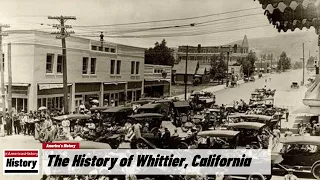The History of Whittier,  ( Los Angeles County ) California !!! U.S. History and Unknowns