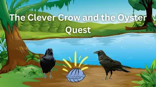 The Clever Crow and the Oyster Quest || English Animated Story