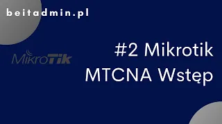 #2 Mikrotik - MTCNA, pierwsze kroki z MikrotikOS | Lektor PL