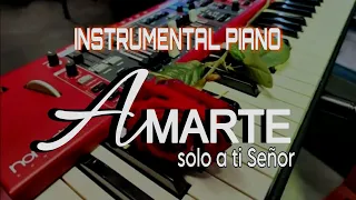 FONDO PARA ORAR | AMARTE SOLO A TI SEÑOR  | INSTRUMENTAL PIANO PARA RELAJARTE Y MEDITAR