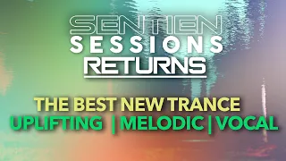 SENTIEN SESSIONS RETURNS | BEST NEW TRANCE | UPLIFTING - VOCAL MAY 2021