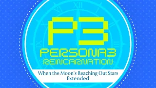 When the Moon's Reaching Out Stars | Burn My Dread -Reincarnation: Persona 3- [Extended]