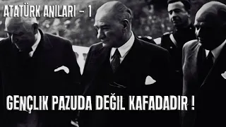 Atatürk'ün Az Bilinen Anısı // Bölüm-1 (Gençlik Pazuda Değil, Kafadadır!)