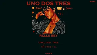 (18+🚫) [THAISUB] Relle Bey - Uno Dos Tres | BY $ERINS.