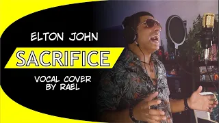 ELTON JOHN - Sacrifice (Rael) Vocal Cover