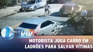 Motorista joga carro em cima de ladrões para salvar vítimas