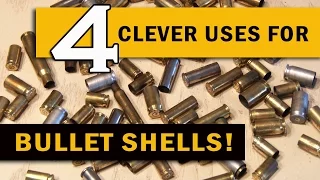 4 Clever Uses for BULLET SHELLS!