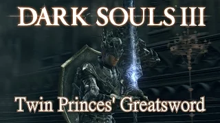 Twin Princes' Greatsword Moveset (Dark Souls 3) Boss Weapon