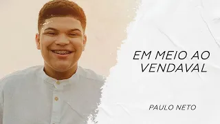 Paulo Neto - Em meio ao vendaval - Gospel Hits