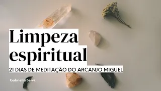 Limpeza Espiritual | 21 dias de Meditação de São Arcanjo Miguel