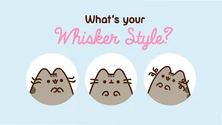 Pusheen: What's Your Whisker Style?