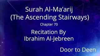 Surah Al-Ma'arij (The Ascending Stairways) Ibrahim Al-Jebreen  Quran Recitation