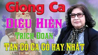 Giọng ca Diệu Hiền | Những Trích Đoạn Tân Cổ Ca Cổ Hay Nhất Dễ Nghe Dễ Ngủ