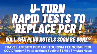 EP 125 - RAPID TEST TO REPLACE PCR, Thailand Pass News, COVID Variant, Pattaya, SME's, Phuket News!