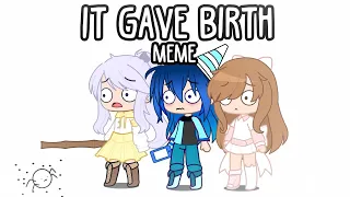 IT GAVE BIRTH | Meme | Gacha club | ft. Online friends