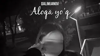 Dalimjanov - Aloqa yo'q ( lyric )