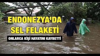 Endonezya'da sel felaketi: Onlarca kişi hayatını kaybetti