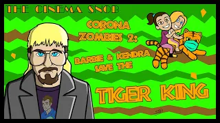 Corona Zombies 2: Barbie & Kendra Save the Tiger King - The Cinema Snob