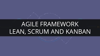 Agile Framework - Lean,Scrum and Kanban | Edureka
