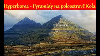 Pyramidy na poloostrově Kola, pozůstatky kontinentu Hyperborea