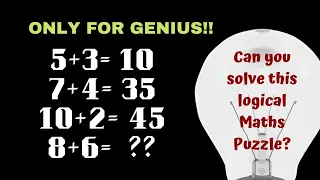 5+3=10 7+4=35 10+2=45 8+6=? Only for Genius! Can you solve this Logical Maths Puzzle?