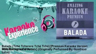 Amazing Karaoke Premium - Balada (Tchê Tcherere Tchê Tchê) [Premium Karaoke Version With Backgrou