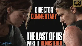 The Last of Us Part II Remastered - Director Commentary - Full Cinematics [4k 60fps]