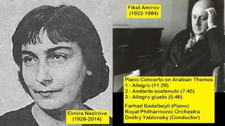 Elmira Nazirova (1928-2014) and Fiket Amirov (1922-1984) - Piano Concerto on Arabian Themes