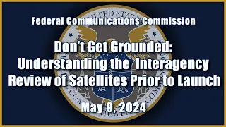 Don’t Get Grounded: Understanding the Interagency Review of Satellites Prior to Launch