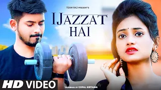 Ijazzat Hai - Shivin Narang & Jasmin Bhasin | Raj Barman, Sachin Gupta, Kumaar | Team Raj