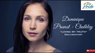 Dominique Provost- Chalkley Documentary: “Living My Truth”