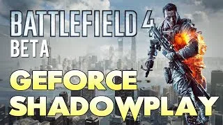 Battlefield 4 - Geforce Shadowplay Better Than Fraps/DXtory? (BF4 Gameplay)