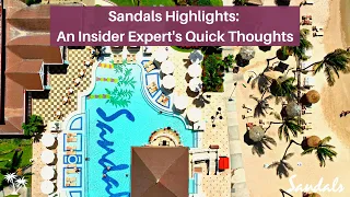 Sandals Resorts Highlights: An Insider Expert's Quick Thoughts On Each Resort