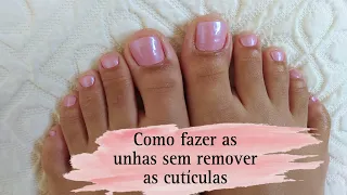 ✨ PASSO A PASSO- COMO FAZER AS UNHAS DOS PÉS SOZINHA SEM TIRAR A CUTÍCULA