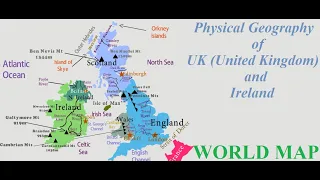 Physical Geography of United Kingdom (UK) and Ireland [Map of UK and Ireland]