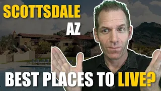 Scottsdale Neighborhoods -  Best Places to Live when Moving to Scottsdale Arizona [FULL BREAKDOWN]