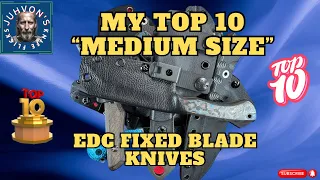 Top 10 Medium Size EDC Fixed Blades Knives! ……….. from My Collection!