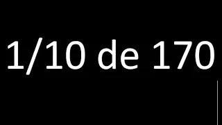 1/10 de 170 , fraccion de un numero , parte de un numero