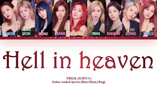 TWICE『HELL IN HEAVEN』Color coded Lyrics (Han/Rom/Eng)