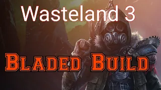 Wasteland 3 blade master early build guide