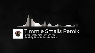 2Pac - Why You Turn On Me (Timmie Smalls Remix)