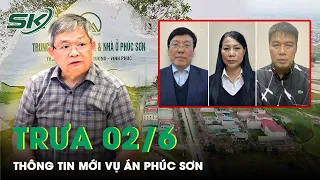 Trưa 2/6: Công An Thu giữ 300 Tỷ Đồng, 2 Triệu USD, 500 Lượng Vàng, 1.000 Sổ Đỏ Vụ Án Phúc Sơn |SKĐS