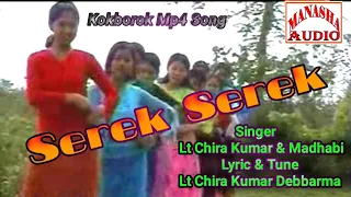 Song:-Serek Serek  Kokborok Mp4 Song  Singer:-Lt Chira Kumar & Madhabi Lyric & Tune:-Lt Chira Kumar